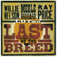 Willie Nelson & Merle Haggard & Ray Price - Last Of The Breed (2CD Set)  Disc 2